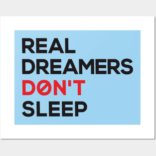 real dreamers don't sleep Posters and Art